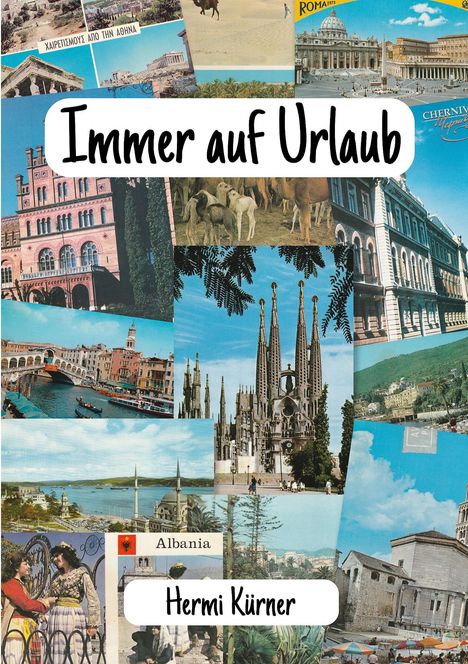 "Immer auf Urlaub" und "Hermi Kürner" in einem Collage-Stil mit Postkarten von verschiedenen Urlaubszielen.