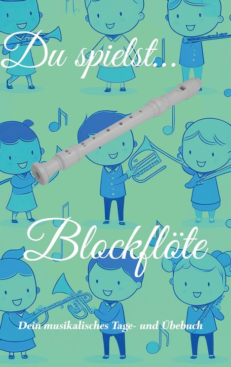 Johannes Schachtner: Du spielst... Blockflöte, Buch