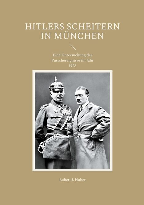 Robert J. Huber: Hitlers Scheitern in München, Buch