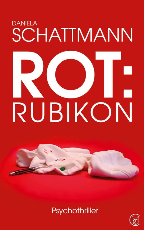 "Daniela Schattmann - ROT: Rubikon - Psychothriller" ist in weißem Text auf rotem Hintergrund. Unten liegt ein blutbeflecktes Kleidungsstück.