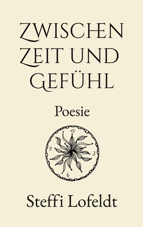 "ZWISCHEN ZEIT UND GEFÜHL", "Poesie", "Steffi Lofeldt". Illustration: florales Zifferblatt mit Blättern als Zeiger.