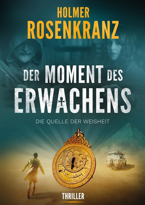 "Holmer Rosenkranz, Der Moment des Erwachens, Die Quelle der Weisheit; Thriller." Untertitel, Mann in Mantel vor antikem Kompass.