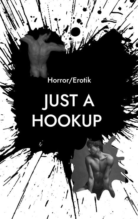 Text: "JUST A HOOKUP", "Horror/Erotik". Ein schwarz-weißer Hintergrund mit Tintenflecken, zwei männliche Aktbilder.