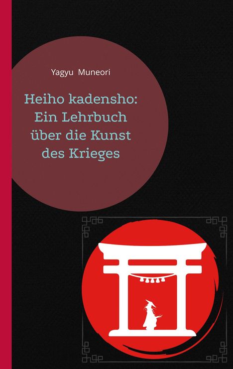 "Heiho kadensho: Ein Lehrbuch über die Kunst des Krieges". Rotes Symbol mit Tori und Figur. Anthrazitfarbener Hintergrund.