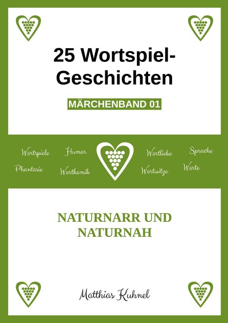 25 Wortspiel-Geschichten: MÄRCHENBAND 01. Naturnarr und naturnah. Matthias Kuhnel. Grünes, herzformiges Logo oben und unten.