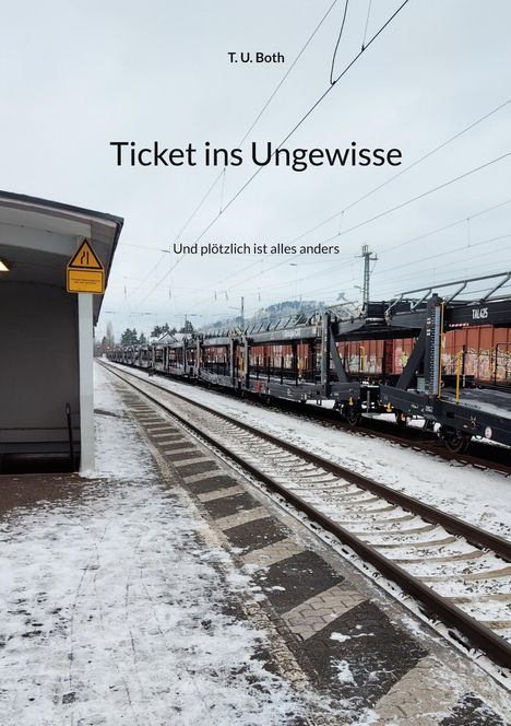 „Ticket ins Ungewisse“, „Und plötzlich ist alles anders“. Ein verschneiter Bahnsteig mit Güterzug, grauer Himmel.