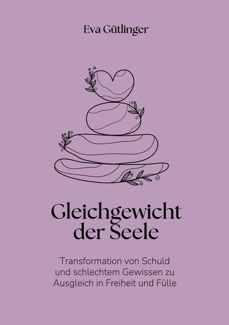 Titel: "Gleichgewicht der Seele". Untertitel: "Transformation von Schuld und schlechtem Gewissen zu Ausgleich in Freiheit und Fülle". Eine Illustration von gestapelten Steinen und Zweigen auf lila Hintergrund.