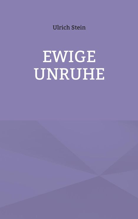 Ulrich Stein: Ewige Unruhe, Buch
