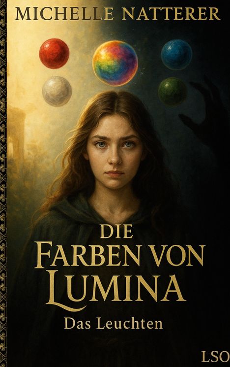 „Michelle Natterer, Die Farben von Lumina: Das Leuchten“. Eine junge Frau mit vier schwebenden, bunten Kugeln.
