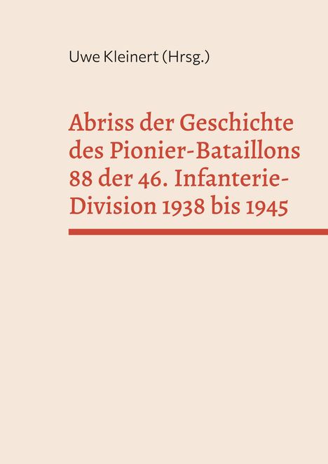 Abriss der Geschichte des Pionier-Bataillons 88 der 46. Infanterie-Division 1938 bis 1945, Buch
