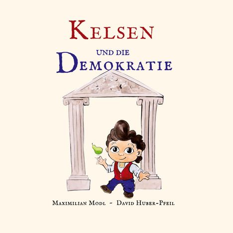 Ein kleiner Junge mit Locken steht vor einem griechischen Tempelmotiv, hält eine Birne. Text: "Kelsen und die Demokratie".