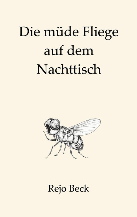 "Die müde Fliege auf dem Nachttisch" und "Rejo Beck" sind als Texte zu sehen. Eine detaillierte Fliegenillustration ist dargestellt.