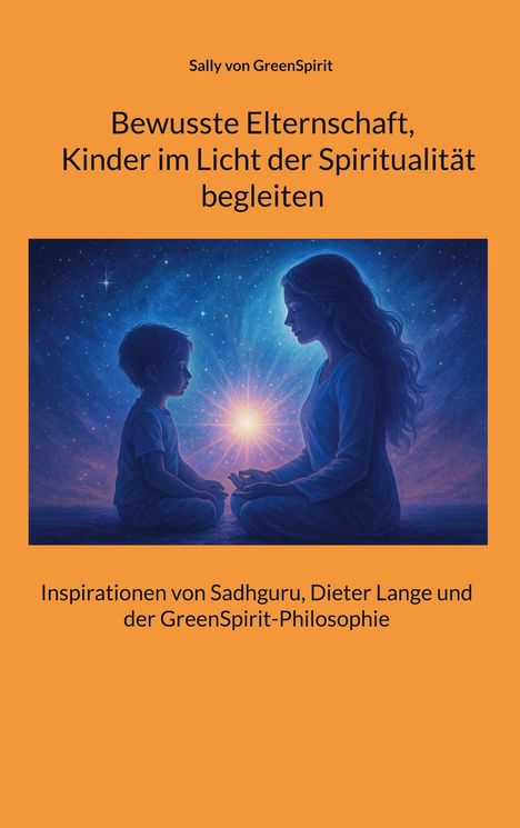 Sally von GreenSpirit: Bewusste Elternschaft, Kinder im Licht der Spiritualität begleiten, Buch