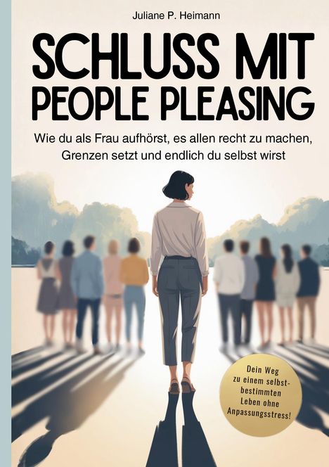 „SCHLUSS MIT PEOPLE PLEASING“ steht groß oben. Eine Frau geht auf eine Gruppe zu. Text im Kreis: „Dein Weg zu...“