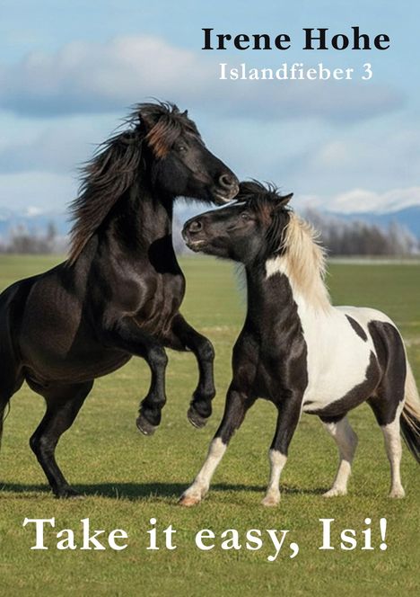 Text: "Irene Hohe Islandfieber 3. Take it easy, Isi!" Zwei spielende Pferde auf einer Wiese, Hintergrund Berge.