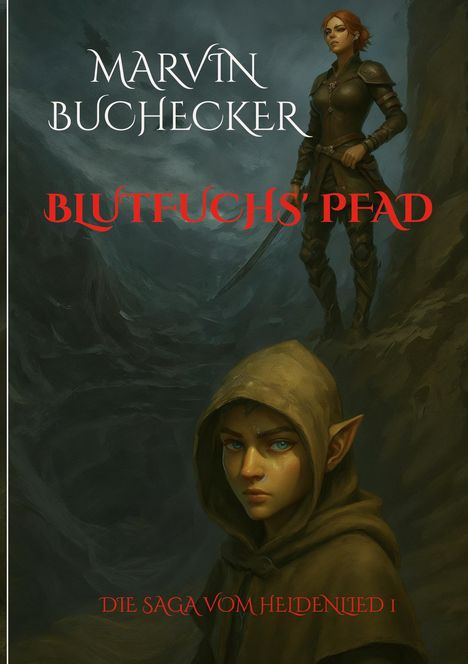 Fantasy-Buchtitel: "BLUTFUCHS' PFAD" von Marvin Buchecker. Zwei Figuren, eine mit Kapuze, eine mit Rüstung und Schwert.