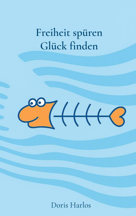 "Freiheit spüren, Glück finden." Illustration: Ein stilisierter Fisch mit orangefarbenem Kopf und Herz-Schwanz. Doris Harlos.