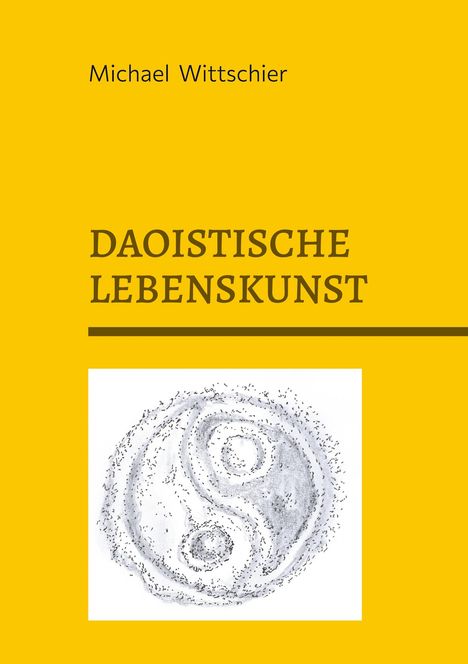„DAOISTISCHE LEBENSKUNST“ steht zentral, darüber Michael Wittschier. Unten eine abstrakte Yin-Yang-Illustration.