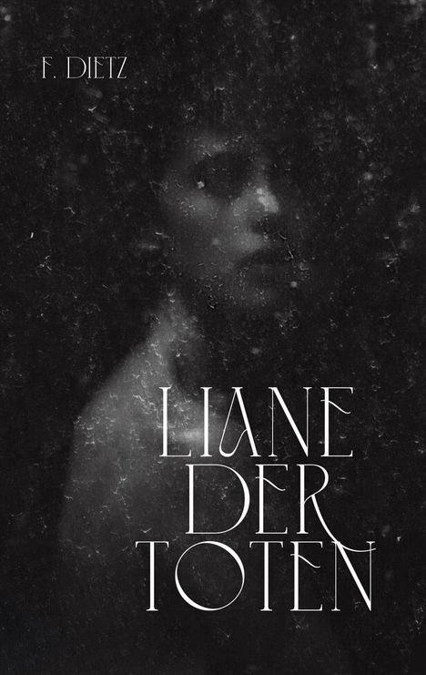 Text: "F. Dietz", "Liane der Toten". Dunkle, verschwommene Darstellung eines Gesichts.