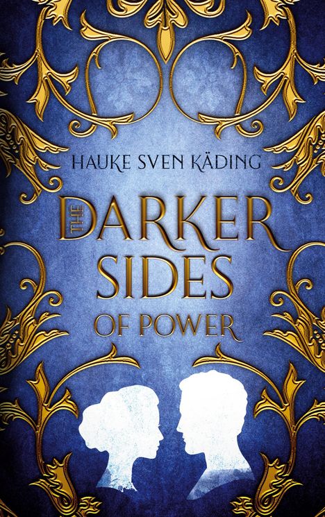 Text: "Hauke Sven Käding, The Darker Sides of Power". Illustration: Goldene Ornamente auf blauem Hintergrund, Silhouetten zweier Köpfe.