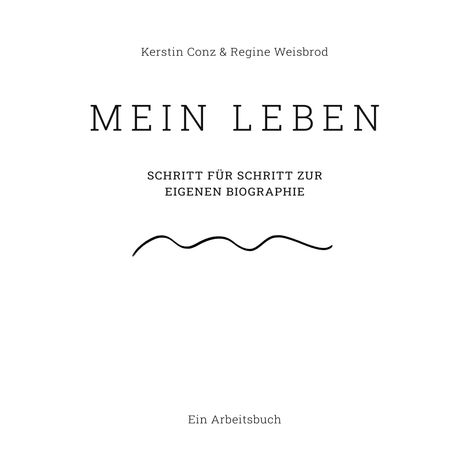„MEIN LEBEN – SCHRITT FÜR SCHRITT ZUR EIGENEN BIOGRAPHIE“ steht im Mittelpunkt, darunter eine wellenförmige Linie.