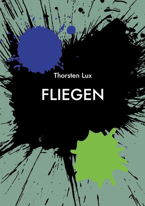 Thorsten Lux, Fliegen. Schwarze Farbkleckse auf blassgrünem Hintergrund, blaue und grüne Spritzer.