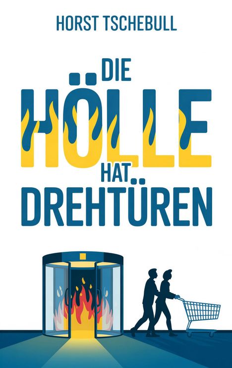 Text: "Horst Tschebull. Die Hölle hat Drehtüren." Illustration mit Drehtür und Menschen mit Einkaufswagen.