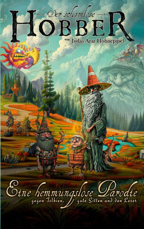 "Der schamlose Hobber", "Eine hemmungslose Parodie gegen Tolkien, gute Sitten und den Leser." Illustration einer Fantasieszene.