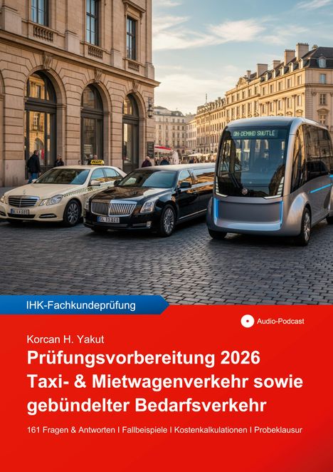 Korcan H. Yakut: Prüfungsvorbereitung 2026 für Taxi- & Mietwagenverkehr sowie gebündelter Bedarfsverkehr, Buch