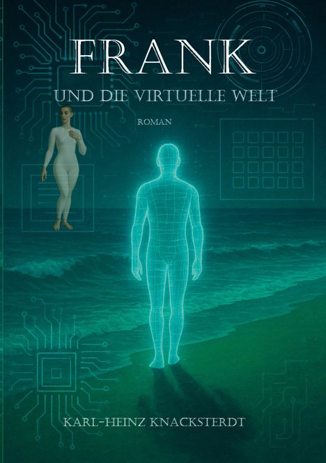 „FRANK UND DIE VIRTUELLE WELT. Roman von Karl-Heinz Knackstedt.“ Illustration einer Figur am Strand.