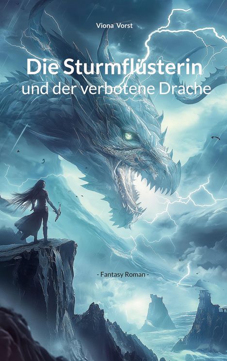 "Die Sturmflüsterin und der verbotene Drache" von Viona Vorst, Fantasy-Roman. Eine Person steht vor einem gewaltigen Drachen.