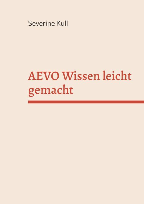 "AEVO Wissen leicht gemacht" in roter Schrift unter einer Linie. Oben steht "Severine Kull" in Schwarz auf beigem Hintergrund.