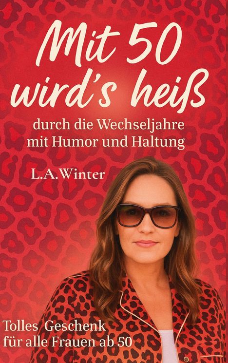"Mit 50 wird's heiß" oben, darunter "durch die Wechseljahre mit Humor und Haltung". Frau mit Sonnenbrille, rotes Leopardenmuster.