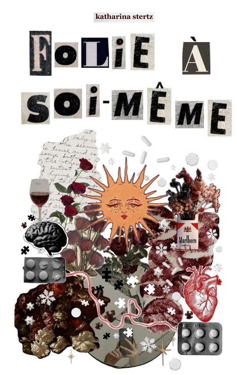 "Folie à soi-même", darüber "katharina stertz". Collage: Sonne, Rosen, Hirn, Herz, Zigaretten, Puzzleteile, Tabletten.