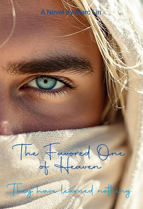 Text: "A Novel by Marc Lin", "The Favored One of Heaven", "They have learned nothing". Ein blauäugiges Gesicht, teils bedeckt.