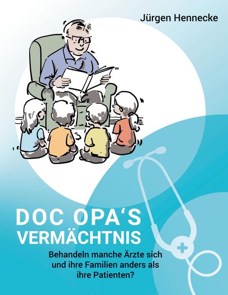 Titel: "DOC OPA'S VERMÄCHTNIS". Untertitel: "Behandeln manche Ärzte sich und ihre Familien anders als ihre Patienten?" Illustration: Ein älterer Mann liest Kindern vor.