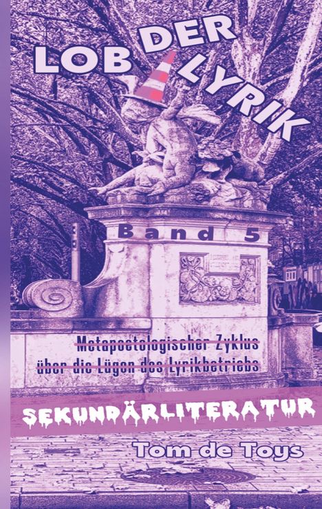 "Lob der Lyrik Band 5, Sekundärliteratur, Tom de Toys". Eine Statue mit spitzer Mütze in einem parkähnlichen Umfeld.