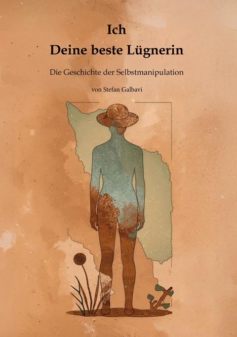 Titel: "Ich, Deine beste Lügnerin". Untertitel: "Die Geschichte der Selbstmanipulation" von Stefan Galbavi. Illustration einer Person im Umriss und abstrakte Naturformen.