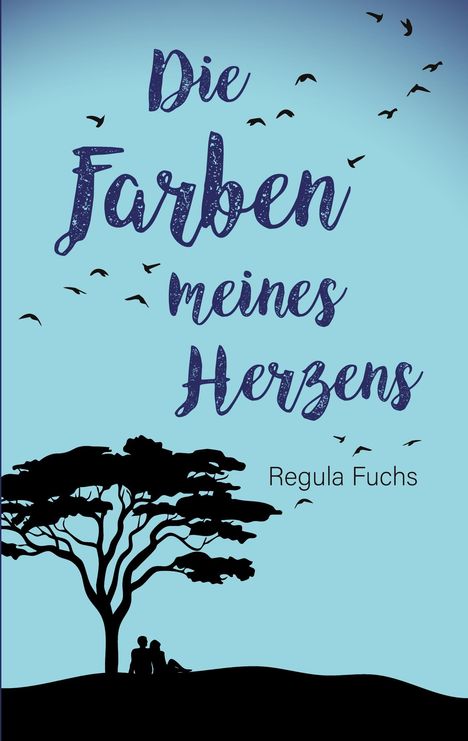 „Die Farben meines Herzens“ über eine Silhouette von zwei Personen unter einem Baum, Vögel fliegen am Himmel.