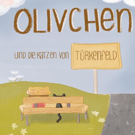 "OLIVCHEN und die Katzen von TÜRKENFELD." Illustration: Zwei Katzen auf einer Bank, daneben ein Ortsschild.