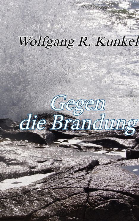 Wolfgang R. Kunkel: Gegen die Brandung, Buch