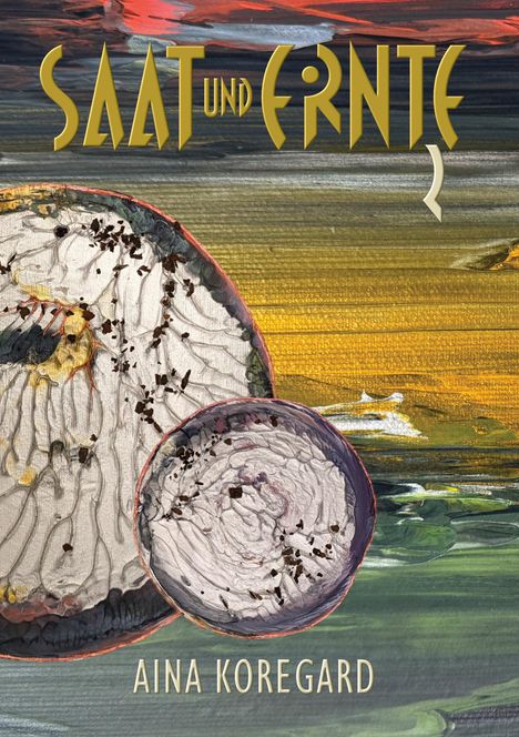 Aina Koregard: Saat und Ernte, Band 2, Buch