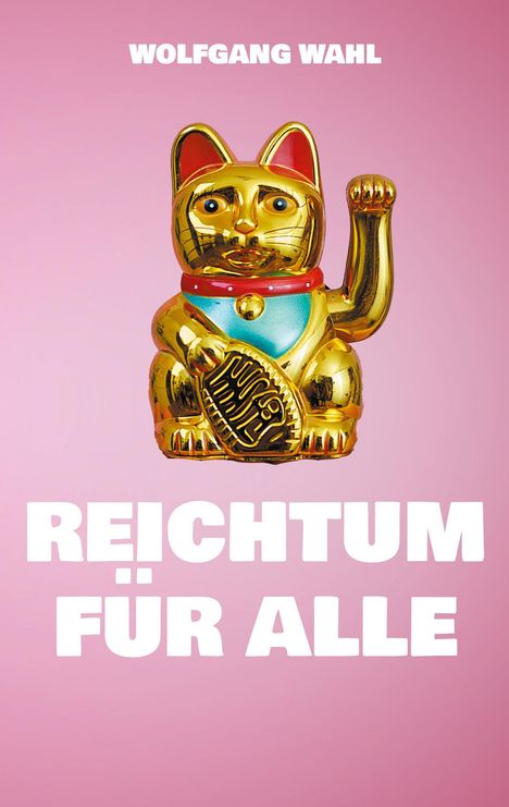 Wolfgang Wahl: Reichtum für alle, Buch