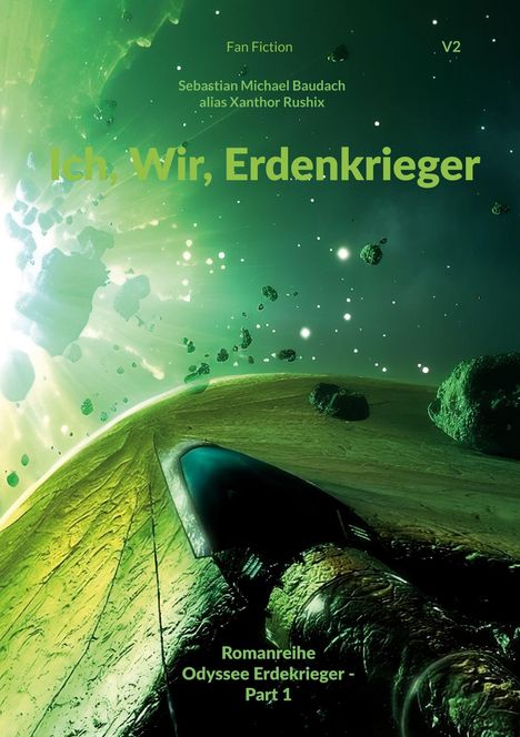 „Ich, Wir, Erdenkrieger“ in grüner Schrift. Science-Fiction-Szene: Raumschiff im Weltraum, grüne Asteroiden, leuchtender Hintergrund.