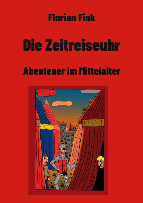 "Florian Fink: Die Zeitreiseuhr - Abenteuer im Mittelalter. Illustration: Ritter in mittelalterlichem Lager bei Sonnenuntergang."