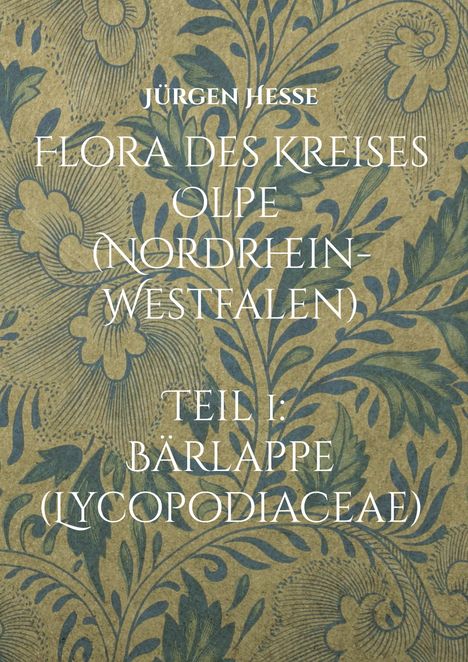 Jürgen Hesse: Flora des Kreises Olpe. Teil I: Bärlappe. Hintergrund mit floralen Mustern in Blau.