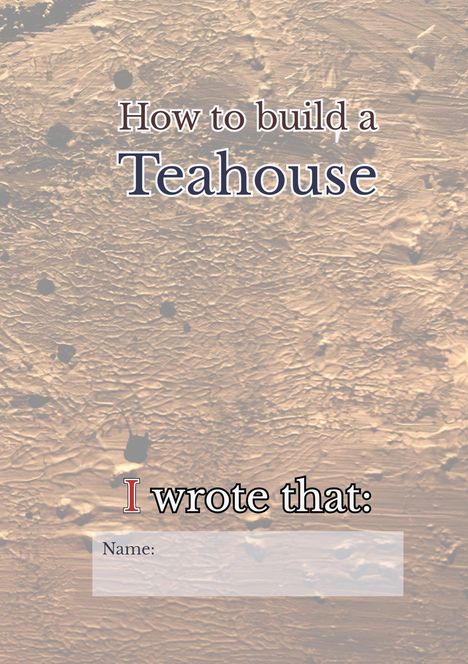 Text: "How to build a Teahouse. I wrote that: Name:". Hintergrund in strukturierter, brauner Textur.