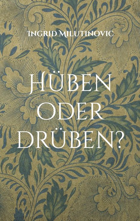 Ingrid Milutinovic: Hüben oder drüben, Buch