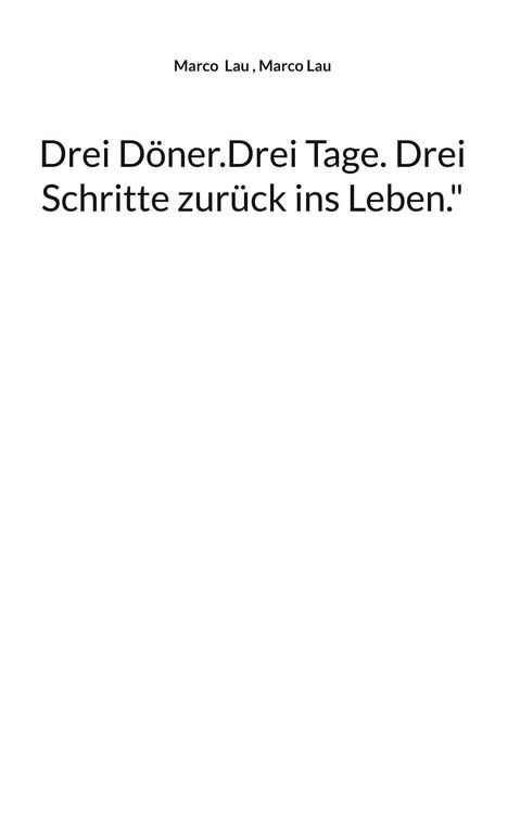 Text: "Drei Döner. Drei Tage. Drei Schritte zurück ins Leben." Oben steht "Marco Lau, Marco Lau". Der Hintergrund ist weiß.