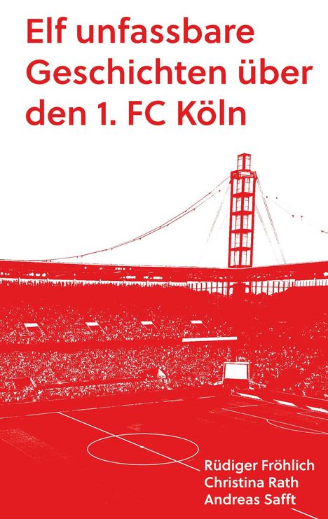 Text: "Elf unfassbare Geschichten über den 1. FC Köln". Darunter eine rot-weiße Illustration eines Stadions mit Turm.